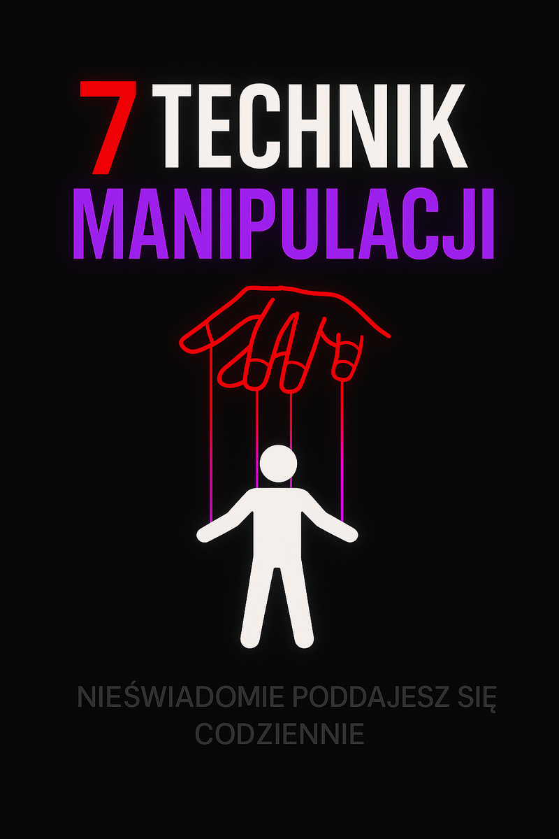 7 Technik Manipulacji, Które Działają Nawet na Ciebie