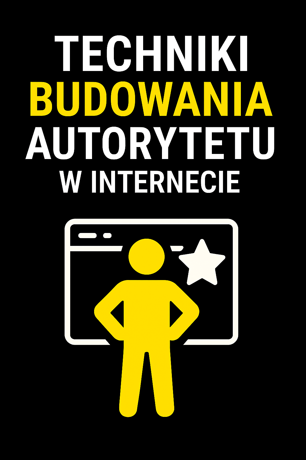 Techniki Budowania Autorytetu w Internecie