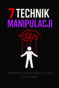 7 Technik Manipulacji, Które Działają Nawet na Ciebie