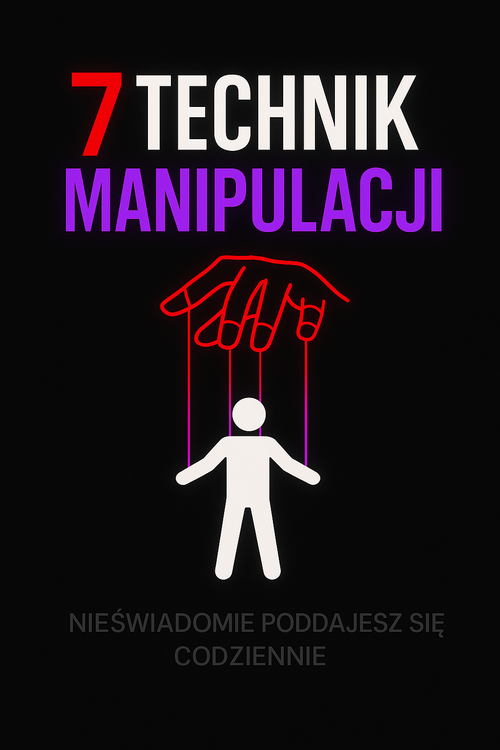 7 Technik Manipulacji, Które Działają Nawet na Ciebie
