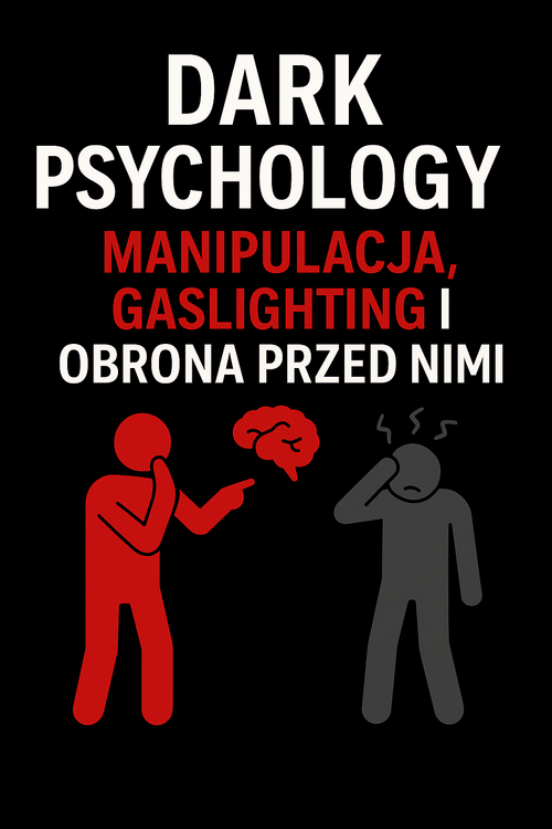 Dark Psychology: Manipulacja, Gaslighting i Obrona Przed Nimi