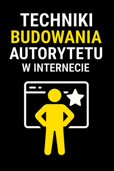 Techniki Budowania Autorytetu w Internecie