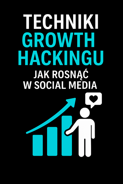Techniki Growth Hackingu – Jak Rosnąć w Social Media